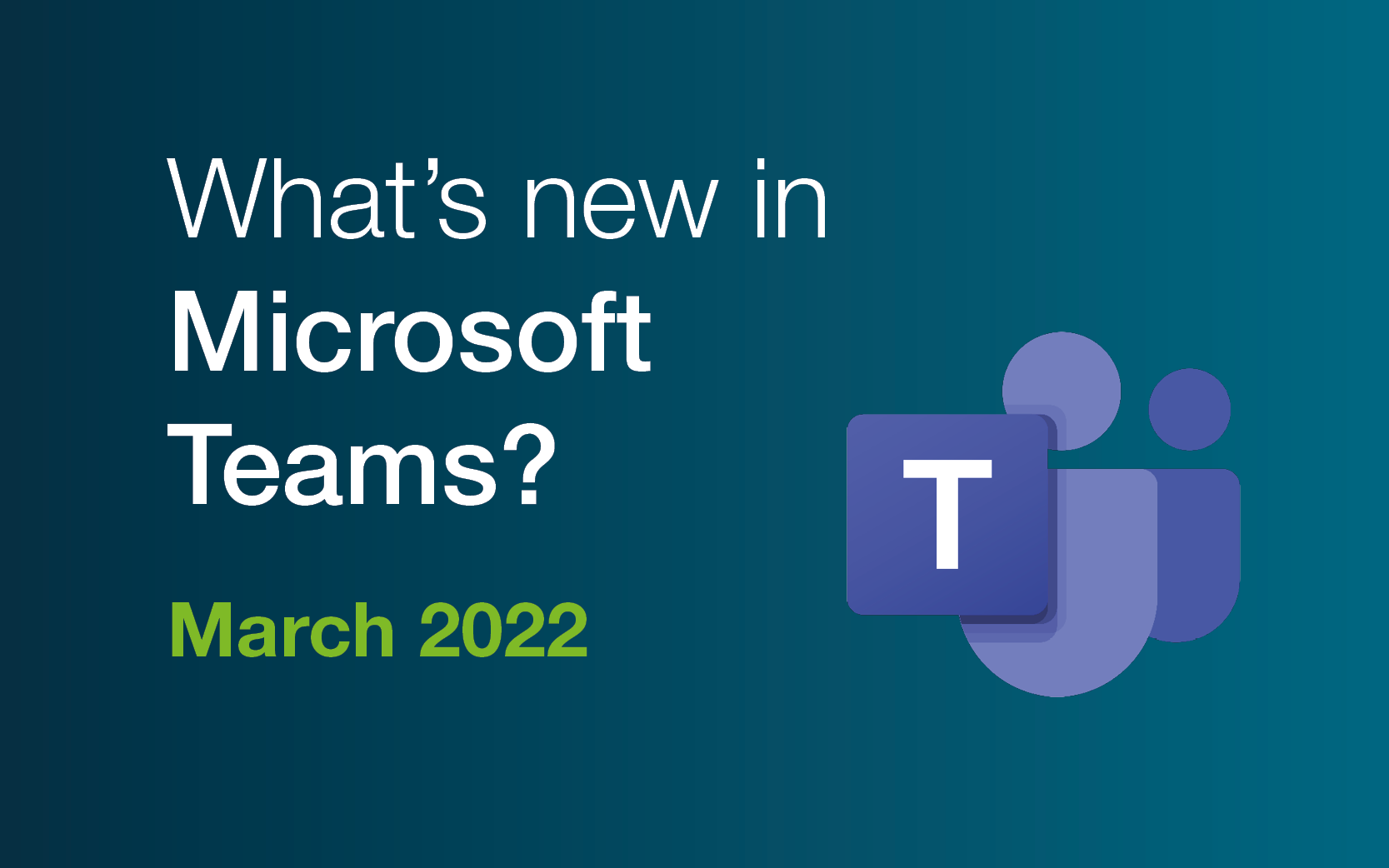 The latest Microsoft Teams updates: March 2022